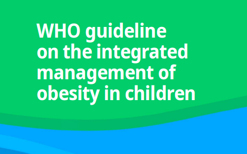 Publication des nouvelles recommandations OMS : obésité chez l&rsquo;enfant et l&rsquo;adolescent